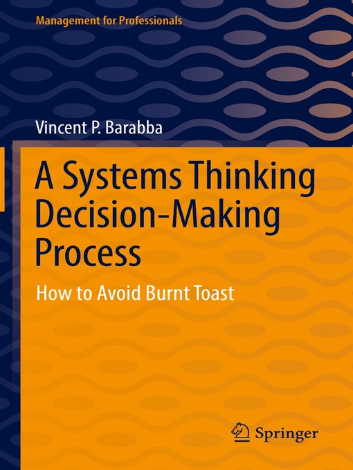 Title details for A Systems Thinking Decision-Making Process by Vincent P. Barabba - Available